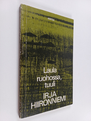 Irja Hiironniemi : Laula ruohossa, tuuli : runoja (signee...
