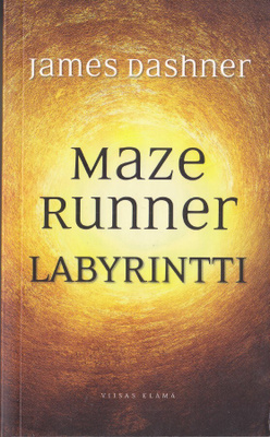 James Dashner: Maze Runner 1 Labyrintti (Viisas Elämä 2016)