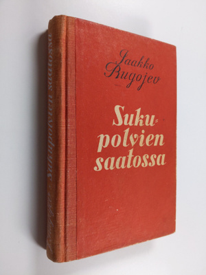 Jaakko Rugojev : Sukupolvien saatossa : proosa-valikoima ...
