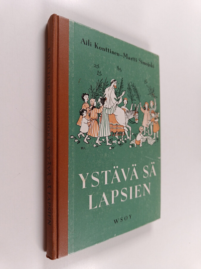 Martti Simojoki ym. : Ystävä sä lapsien : alakansakoulun ...