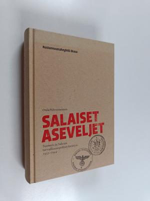 Oula Silvennoinen : Salaiset aseveljet : Suomen ja Saksan...