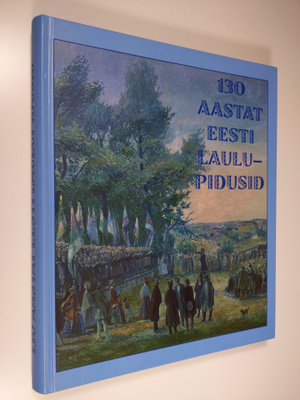 Toivo Ojaveski : 130 aastat eesti laulupidusid