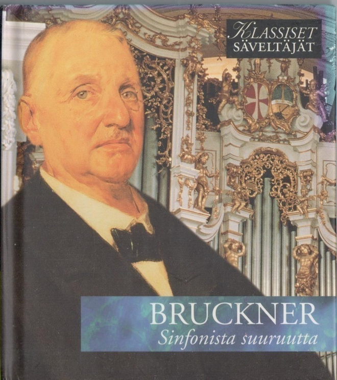 Klassiset säveltäjät - BRUCKNER - Sinfonista suuruutta CD