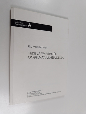 Esa Väliverronen : Tiede ja ympäristöongelmat julkisuudessa
