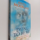 Anita Moorjani : Dying to be Me : My Journey from Cancer,... - pikkukuva 1