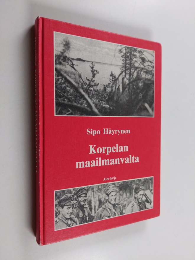 Sipo Häyrynen : Korpelan maailmanvalta : sissisotaa ja so...