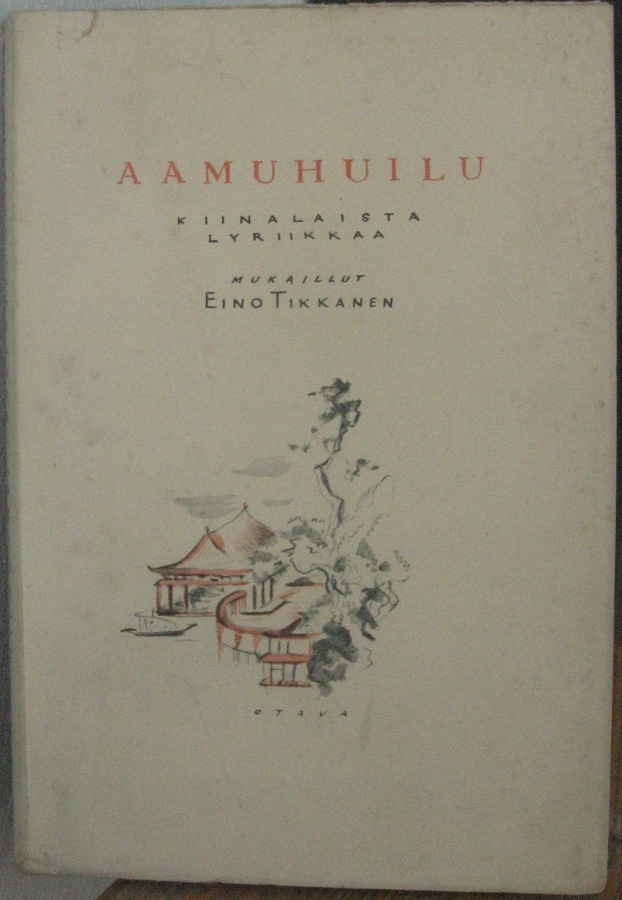 Aamuhuilu - kiinalaista lyriikkaa, Otava 1925. 96 s.
