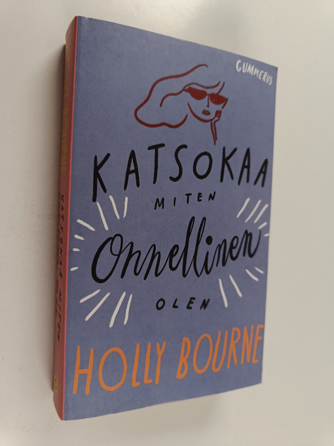 Holly Bourne : Katsokaa miten onnellinen olen