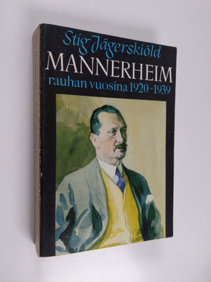 Stig Jägerskiöld : Mannerheim rauhan vuosina 1920-1939