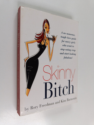 Rory Freedman : Skinny bitch : a no-nonsense, tough-love ...