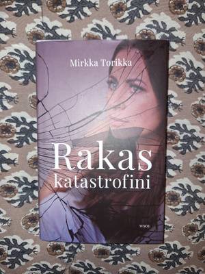 Mirkka Torikka: Rakas katastrofini 1p