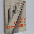 Arvi Kivimaa : Katu nousee taivaaseen : novelleja - pikkukuva 1