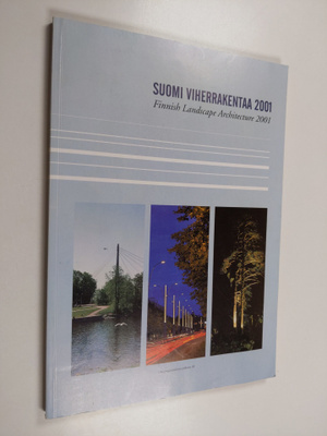 Suomi viherrakentaa 2001 = Finnish landscape architecture...