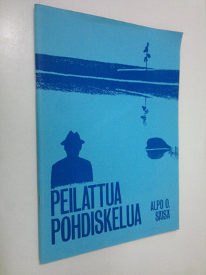 Alpo A. Säisä : Peilattua pohdiskelua