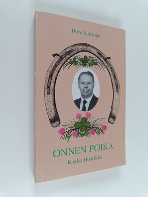 Unto Kunnas : Onnenpoika Kauko Hostikka