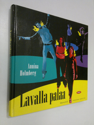 Annina Holmberg : Lavalla palaa : näytelmiä nuorista nuor...