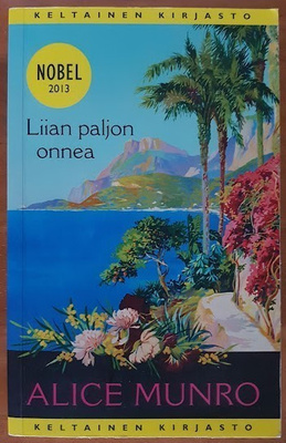 Alice Munro: Liian paljon onnea