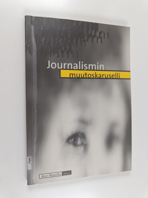 Mari Maasilta : Journalismin muutoskaruselli