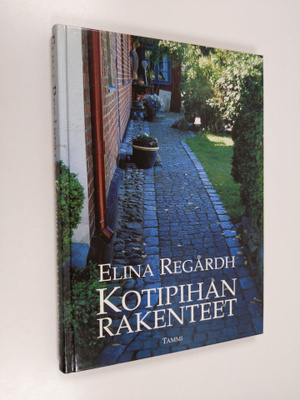 Elina Regårdh : Kotipihan rakenteet