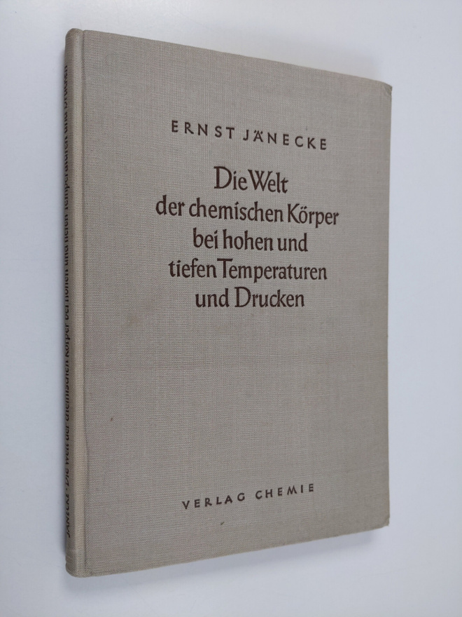 Ernst Jänecke : Die Welt der chemischen Körper bei hohen ...