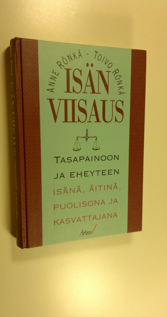 Anne Rönkä : Isän viisaus : tasapainoon ja eheyteen isänä...