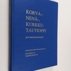 Tauno (toim.) Palva : Korva-, nenä-, kurkkutautioppi ja f... - pikkukuva 1