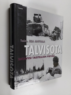 Esa Anttala : Talvisota : sataviisi taistelujen päivää