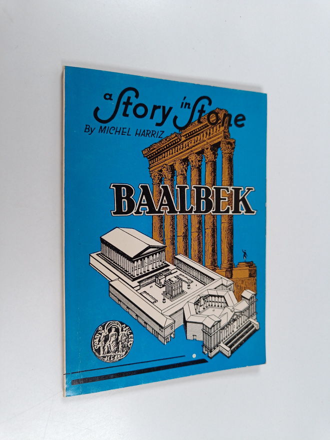 Michel Harriz : Baalbek : A story in stone