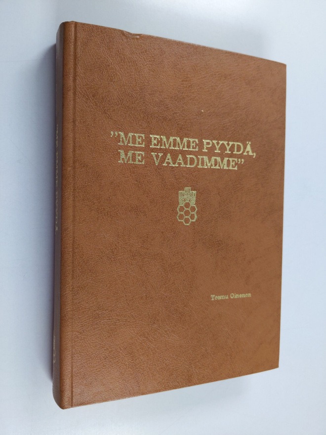 Teemu Oinonen : Me emme pyydä, me vaadimme : Suomen elint...