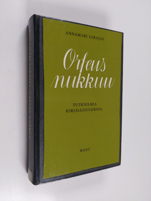 Annamari Sarajas : Orfeus nukkuu : tutkielmia kirjallisuu...