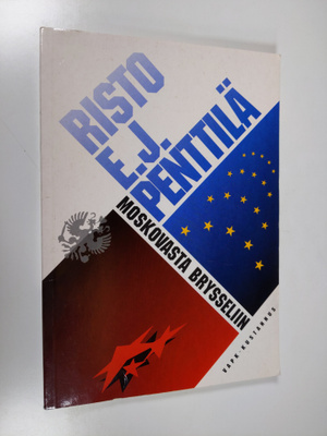 Risto E. J. Penttilä : Moskovasta Brysseliin : Suomen muu...
