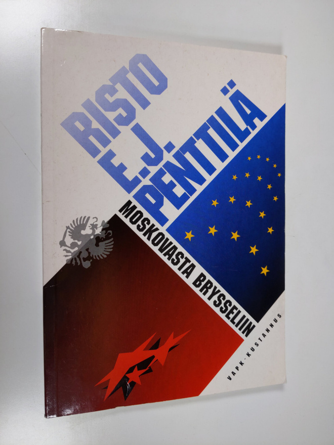 Risto E. J. Penttilä : Moskovasta Brysseliin : Suomen muu...