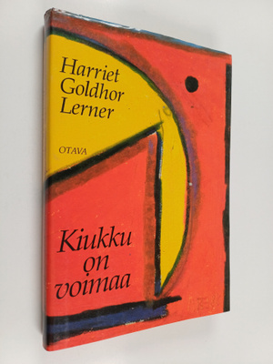 Harriet Goldhor Lerner : Kiukku on voimaa : opas naiselle...