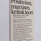 Ingvar Johansson : Positivism, marxism, kritisk teori : r... - pikkukuva 1