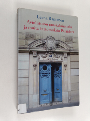 Leena Rantanen : Avioliittoon ranskalaisittain ja muita k...