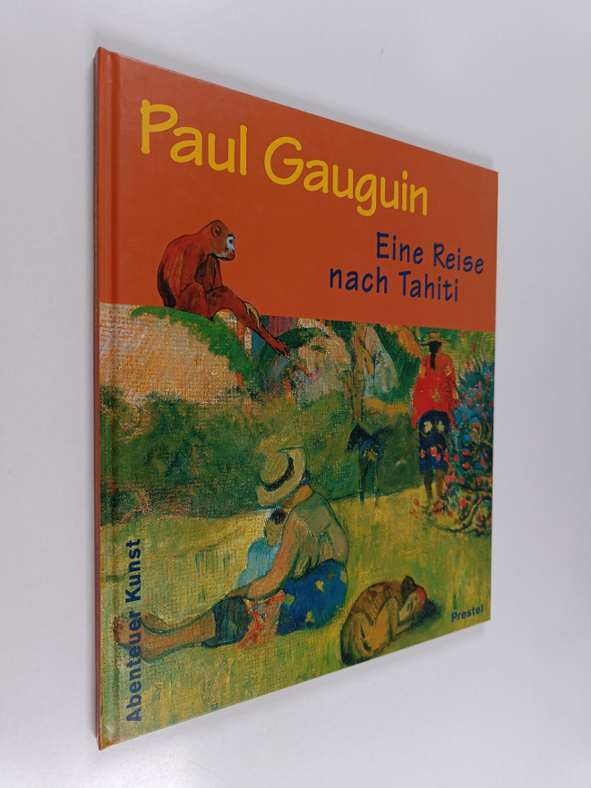 Paul Gauguin ym. : Paul Gauguin - eine Reise nach Tahiti