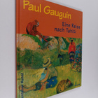 Paul Gauguin ym. : Paul Gauguin - eine Reise nach Tahiti - pikkukuva 1