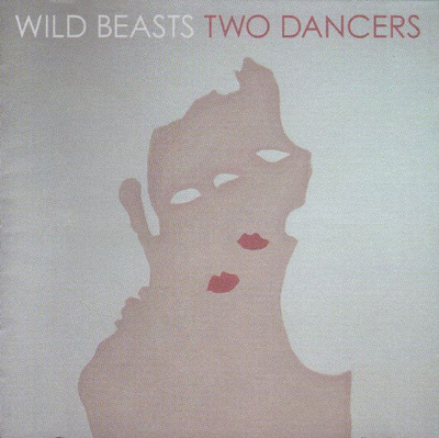 Wild Beasts – Two Dancers