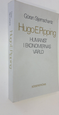 Göran Stjernschantz : Hugo E Pipping : humanist i ekonome...
