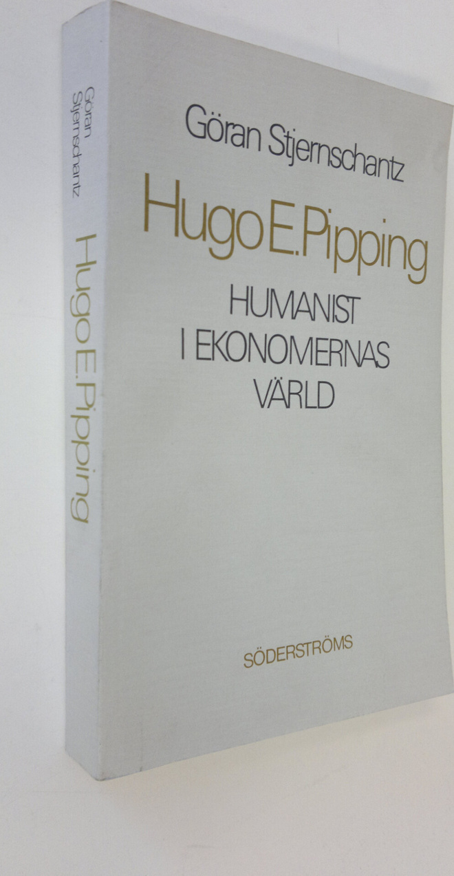 Göran Stjernschantz : Hugo E Pipping : humanist i ekonome...