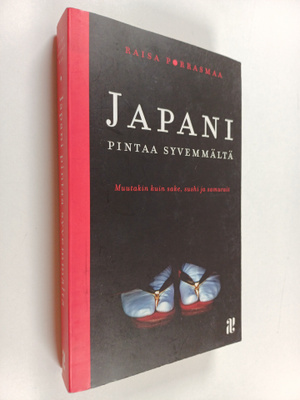 Raisa Porrasmaa : Japani pintaa syvemmältä : muutakin kui...