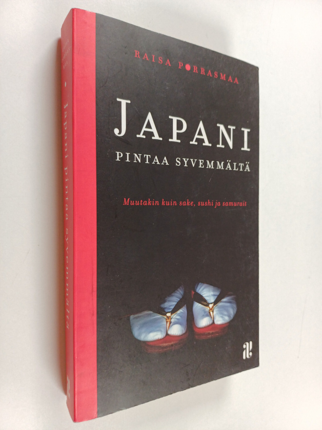 Raisa Porrasmaa : Japani pintaa syvemmältä : muutakin kui...