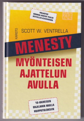 Scott W. Ventrella: Menesty myönteisen ajattelun avulla