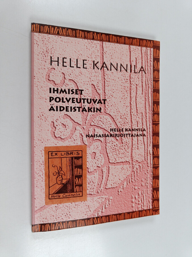 Helle Kannila : Ihmiset polveutuvat äideistäkin : Helle K...