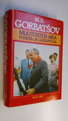 Mihail Gorbatsov : Muutosten aika : puheita ja lausuntoja