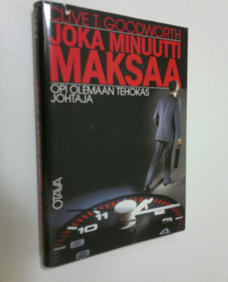 Clive T. Goodworth : Joka minuutti maksaa : opi olemaan t...