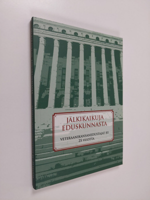 Jälkikaikuja eduskunnasta : veteraanikansanedustajat ry 2...