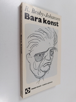 R. Broby-Johansen : Bara konst : skrivet och talat om kon...