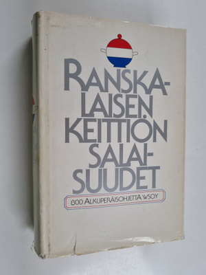 Ranskalaisen keittiön salaisuudet : alkuperäisiä ranskala...