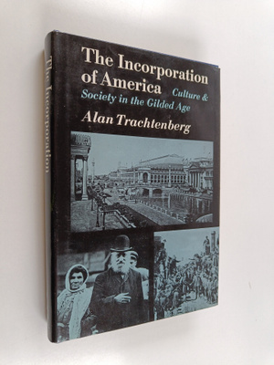 Alan Trachtenberg : The incorporation of America : cultur...
